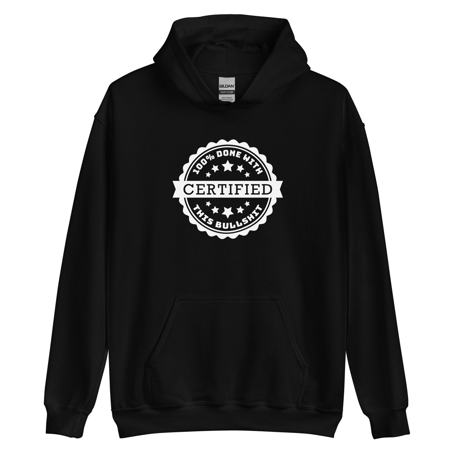A black hooded sweatshirt featuring an official-looking stamped seal. Text on the seal reads "CERTIFIED: 100% done with this bullshit"