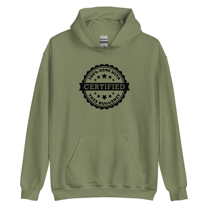 An olive green hooded sweatshirt featuring an official-looking stamped seal. Text on the seal reads "CERTIFIED: 100% done with this bullshit"