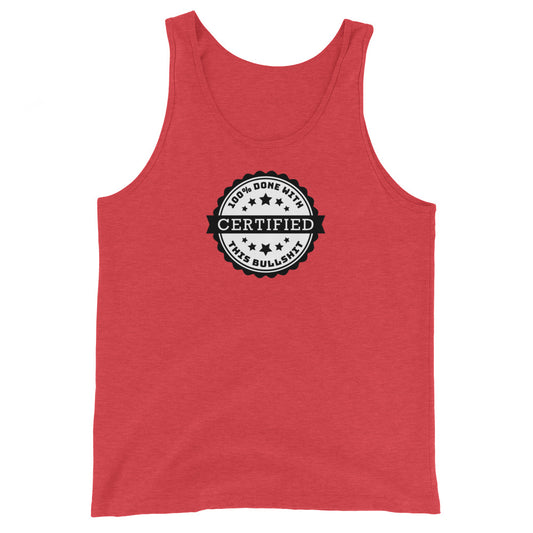 A red tank top featuring an official-looking seal which reads "CERTIFIED 100% done with this bullshit"