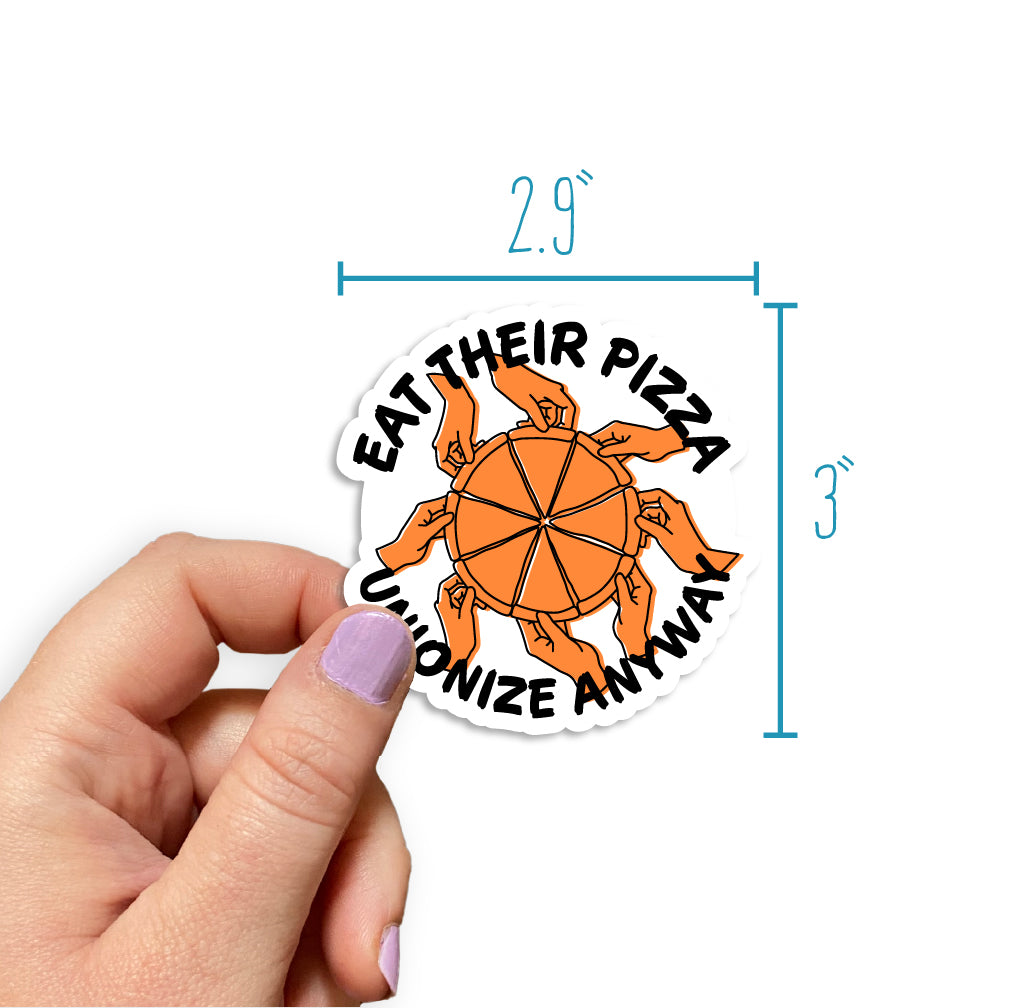 Eat Their Pizza, Unionize Anyway Sticker