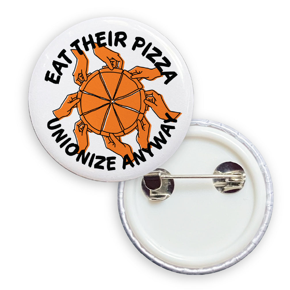 Eat Their Pizza, Unionize Anyway Pin