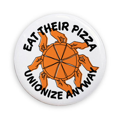 Eat Their Pizza, Unionize Anyway Pin