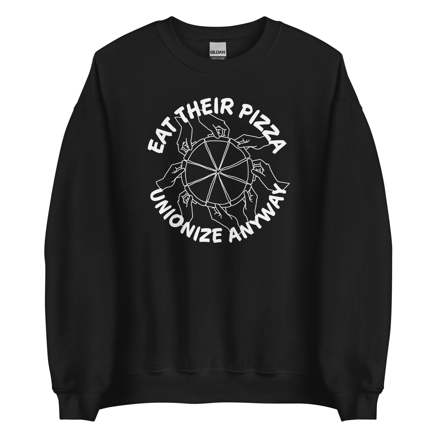Eat Their Pizza, Unionize Anyway Sweatshirt