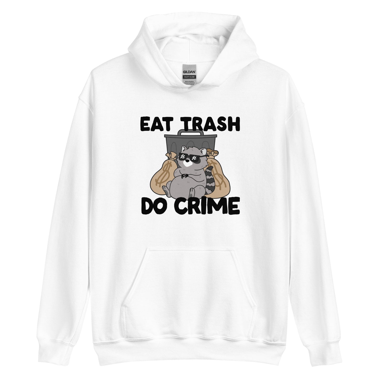 A white hooded sweatshirt featuring an illustration of a chubby raccoon wearing sunglasses. The raccoon is leaning back against a trash can and two large bags of money. Text surrounding the image reads "Eat Trash. Do Crime."