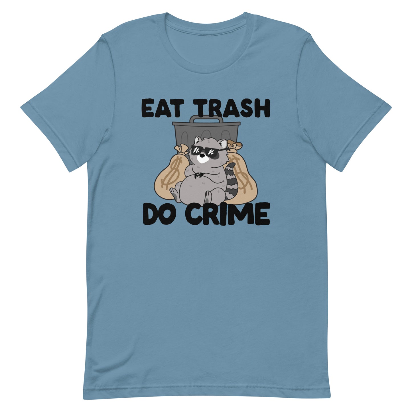 A blue crewneck t-shirt featuing an illustration of a chubby raccoon wearing sunglasses. The raccoon is laying back against a trash can and large bags of money. Text surrounding the image reads "Eat trash. Do crime."