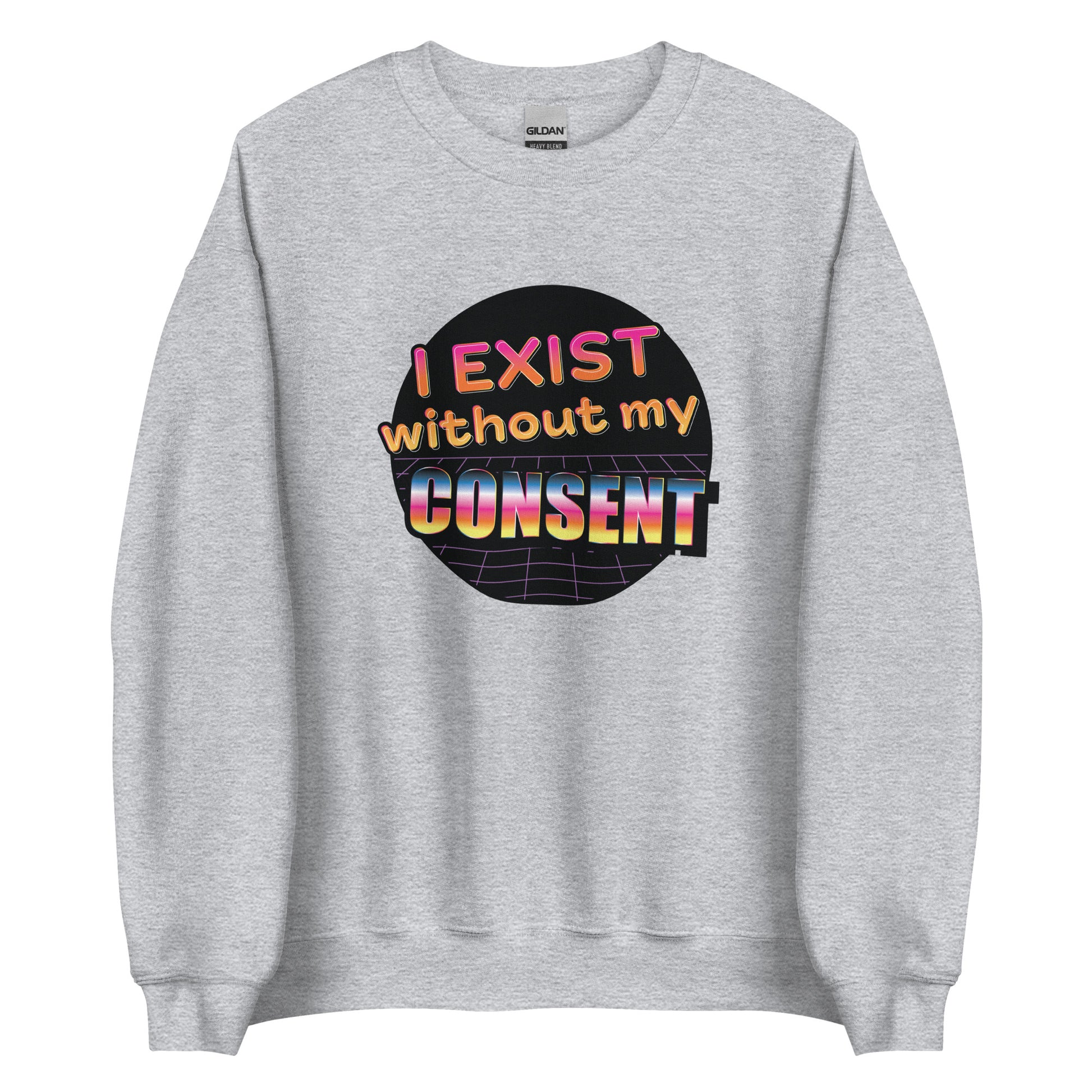 A grey crewneck sweatshirt featuring a brightly colored 80's style graphic with colorful text that reads "I exist without my consent"