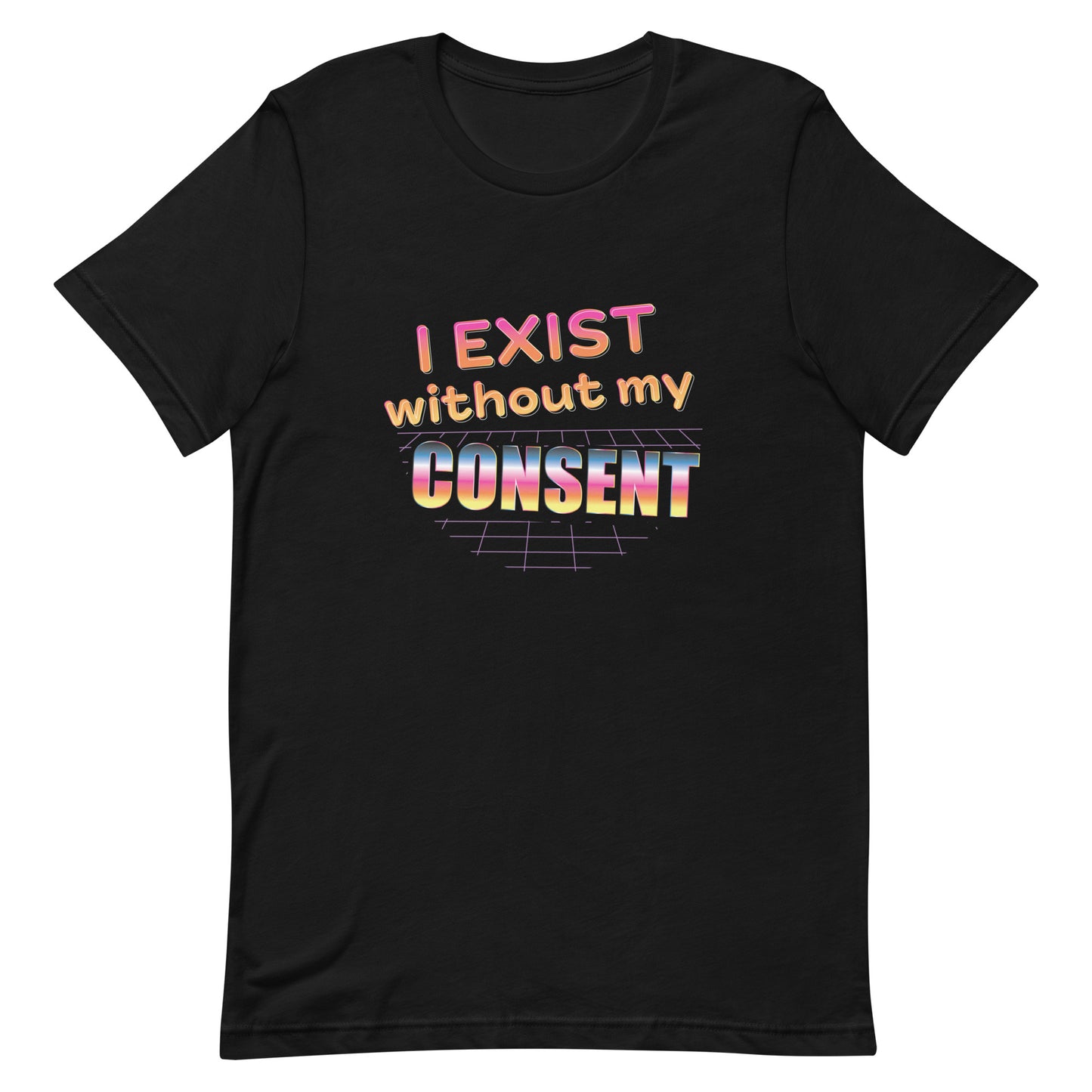 A black crewneck t-shirt featuring an 80's style graphic with brightly colored text that reads "I exist without my consent"