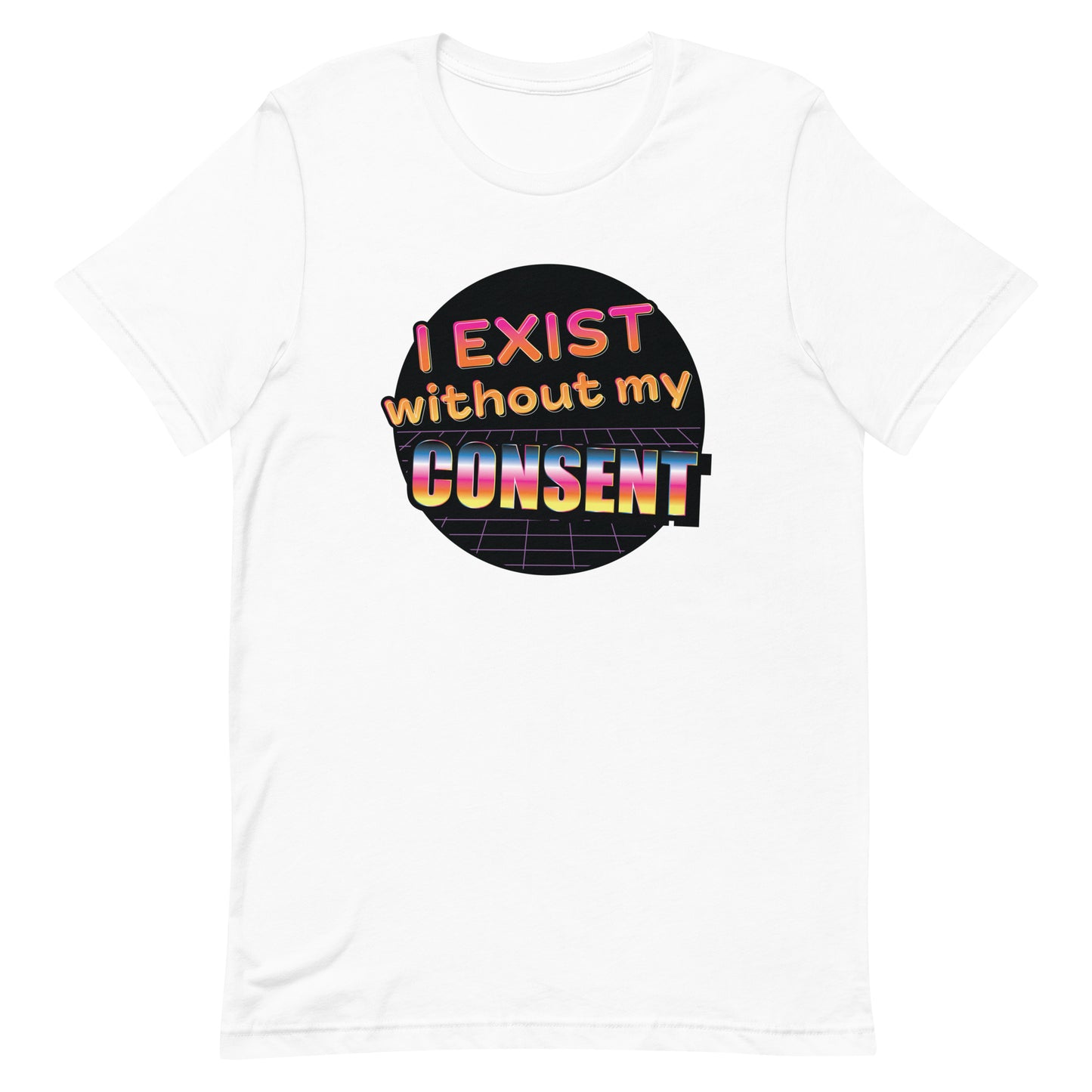 A white crewneck t-shirt featuring an 80's style graphic with brightly colored text that reads "I exist without my consent"