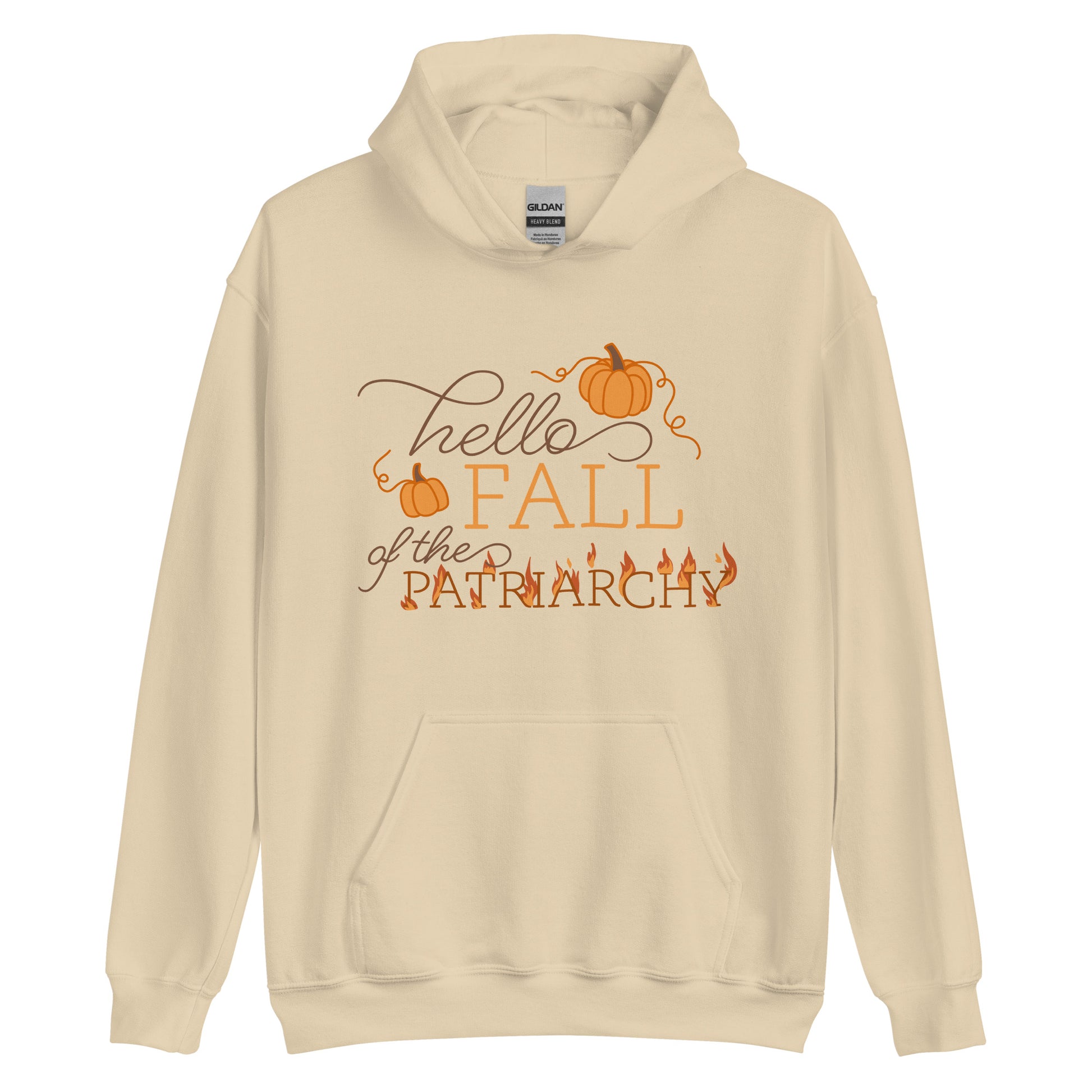 A tan hooded sweatshirt featuring text that reads "Hello fall of the patriarchy". Pumpkins surround the first half of the text and the word "patriarchy" is on fire.