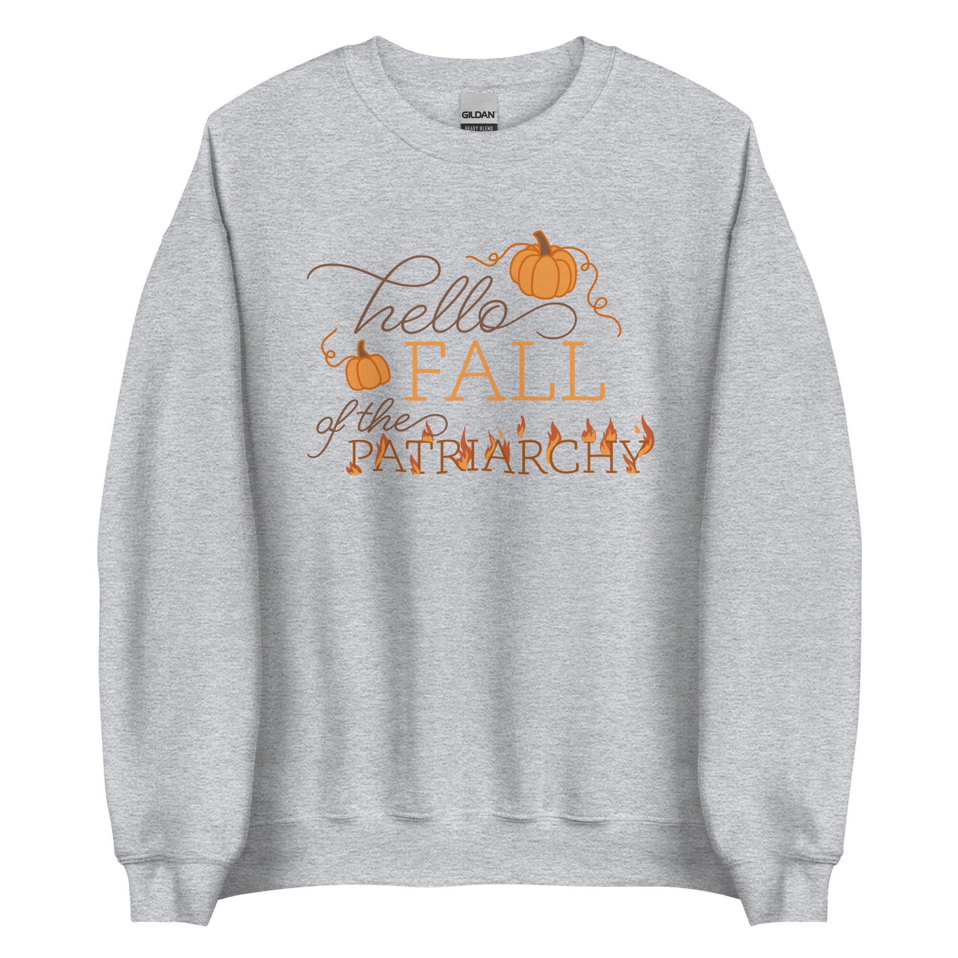 A heathered grey crewneck sweatshirt featuring text that reads "Hello fall of the patriarchy". Pumpkins surround the first half of the text and the word "patriarchy" is on fire.