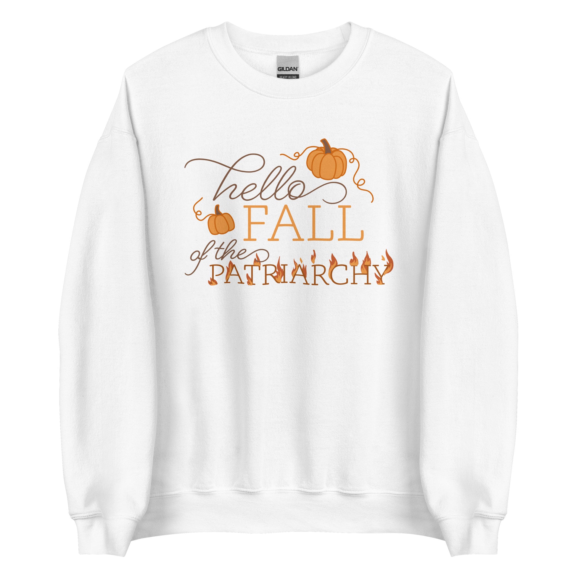 A white crewneck sweatshirt featuring text that reads "Hello fall of the patriarchy". Pumpkins surround the first half of the text and the word "patriarchy" is on fire.
