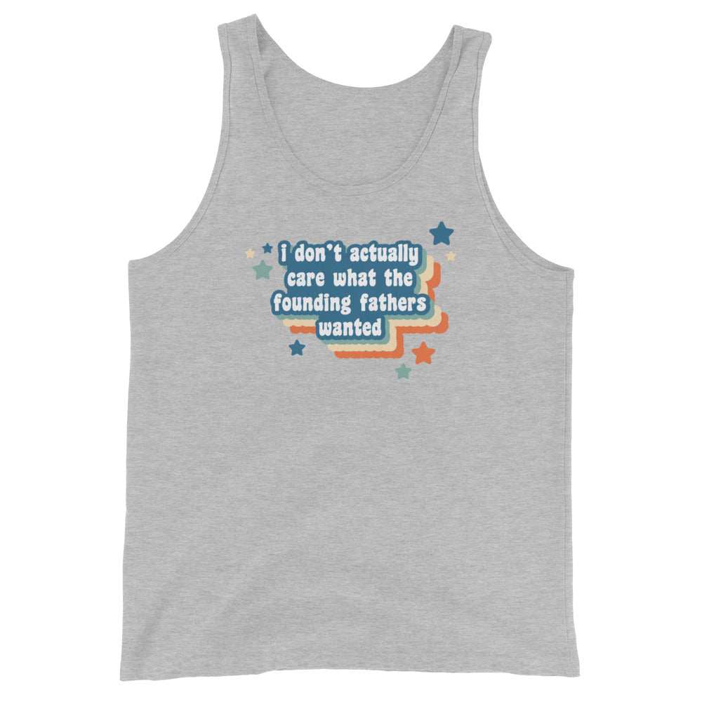 A grey tank top featuring text that reads "I Don't Actually Care What The Founding Fathers Wanted". Colorful stars and a drop shadow surround the text.