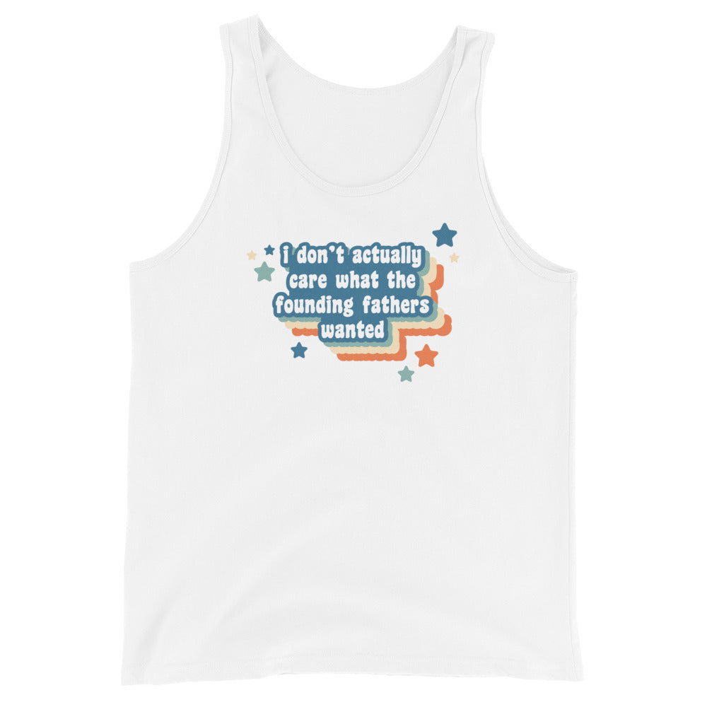 A white tank top featuring text that reads "I Don't Actually Care What The Founding Fathers Wanted". Colorful stars and a drop shadow surround the text.
