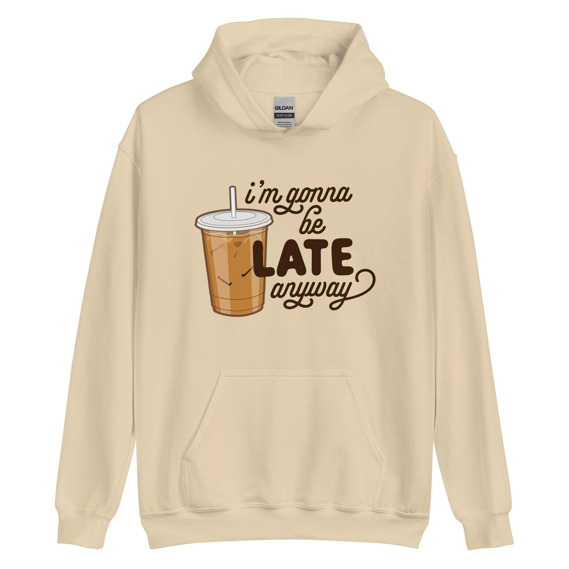 A tan hooded sweatshirt featuring an illustration of iced coffee. Text next to the coffee reads "I'm gonna be LATE anyway".