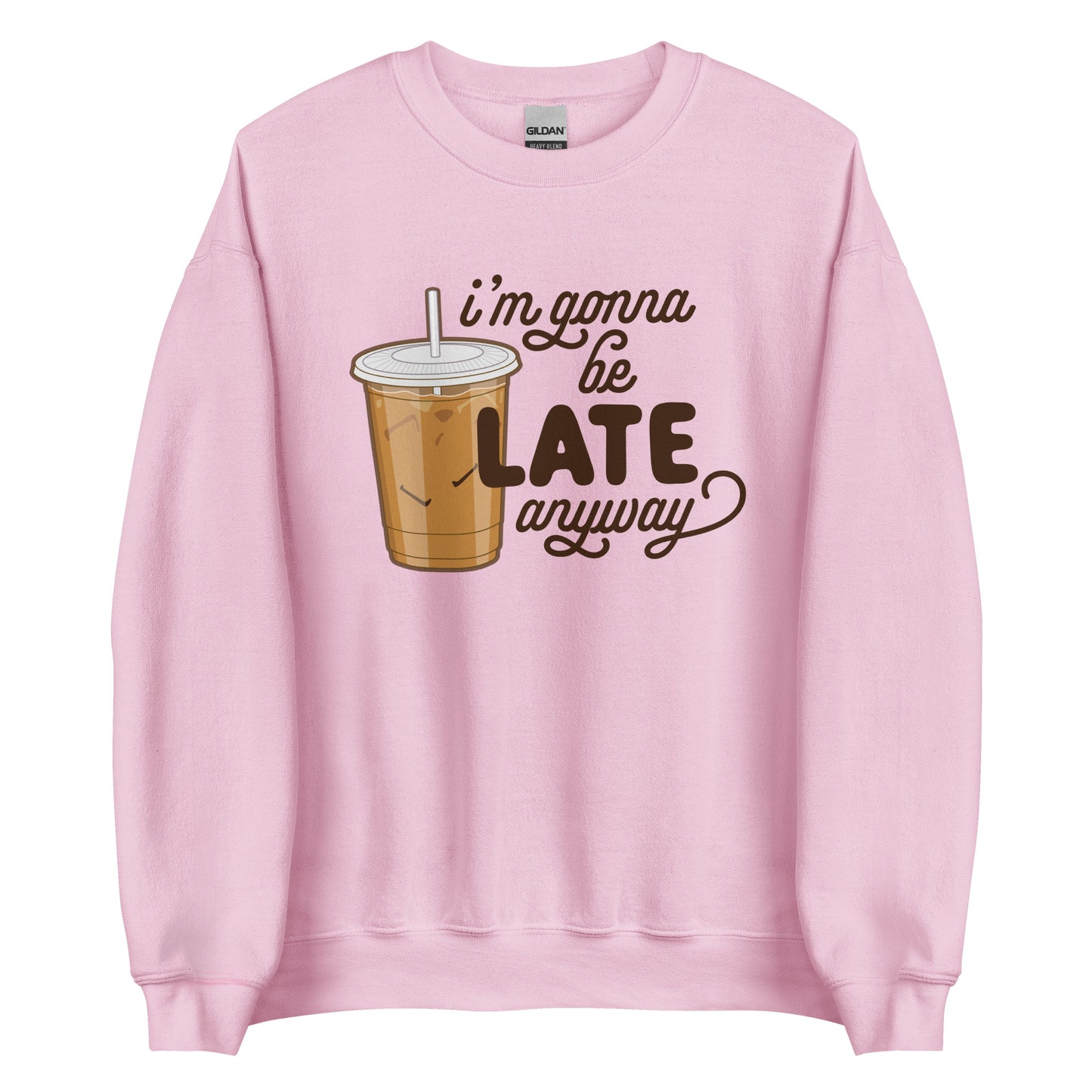 A light pink crewneck sweatshirt featuring an illustration of iced coffee. Text next to the coffee reads "I'm gonna be LATE anyway".