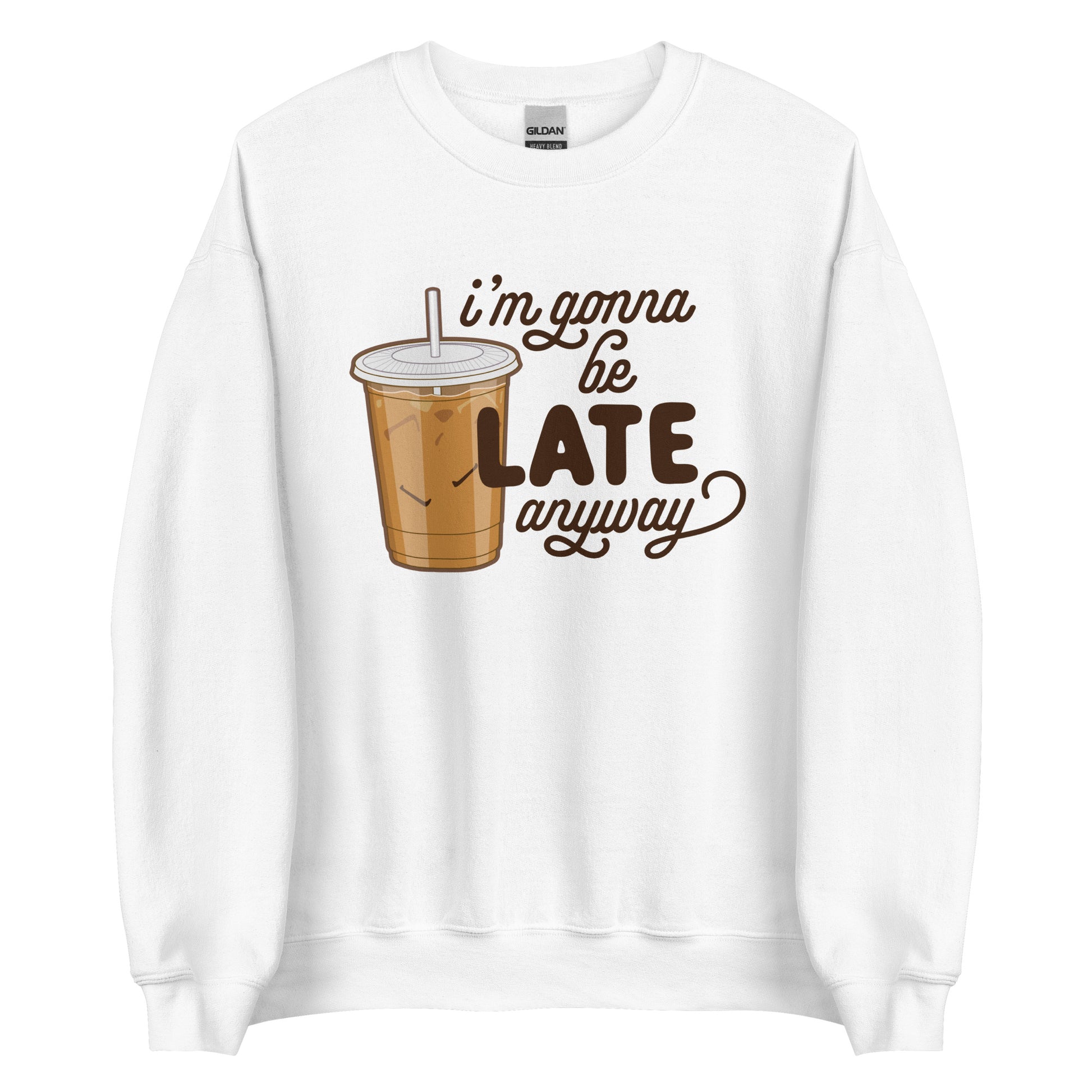 A white crewneck sweatshirt featuring an illustration of iced coffee. Text next to the coffee reads "I'm gonna be LATE anyway".