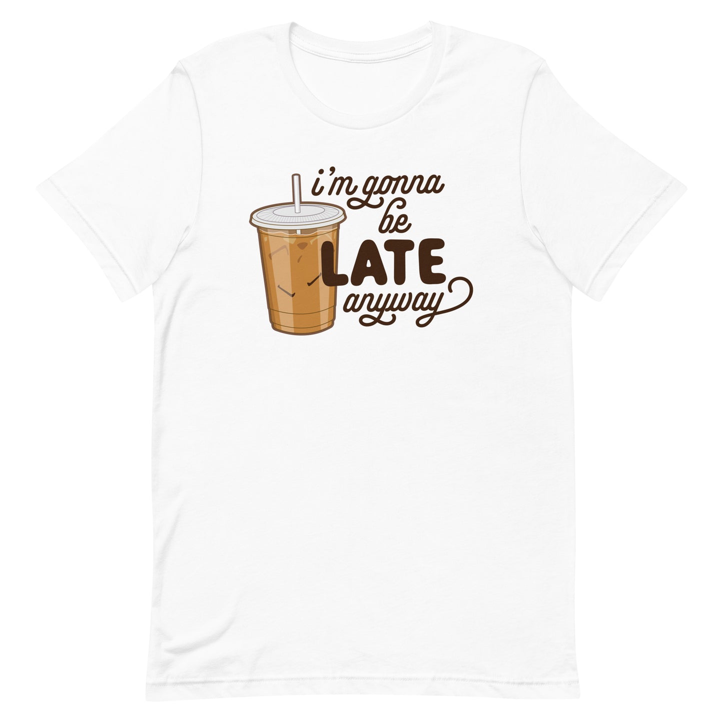 A white crewneck t-shirt featuring an illustration of iced coffee. Text next to the coffee reads "I'm gonna be LATE anyway".