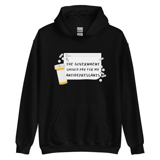 The Government Should Pay For My Antidepressants Hoodie