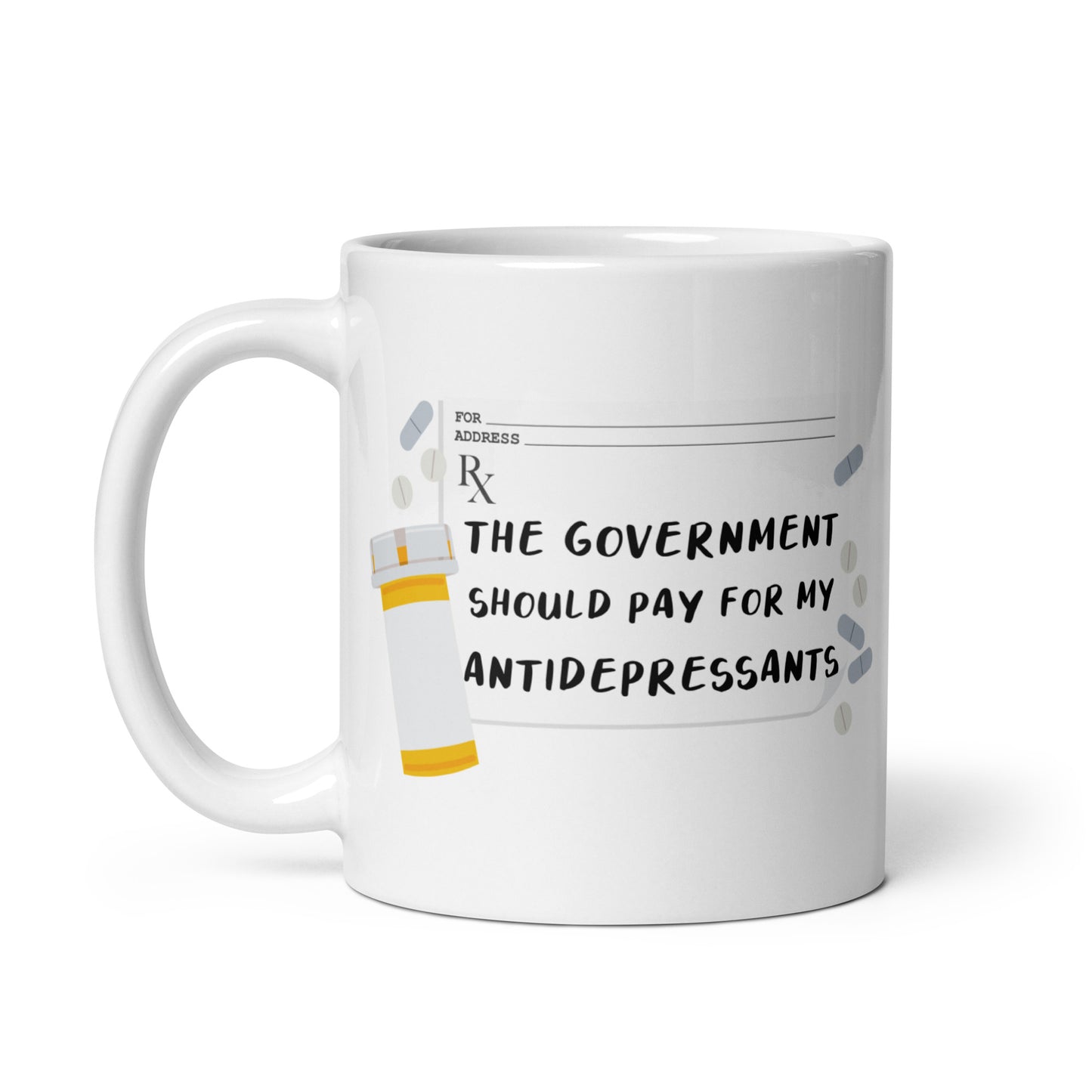 The Government Should Pay For My Antidepressants Mug