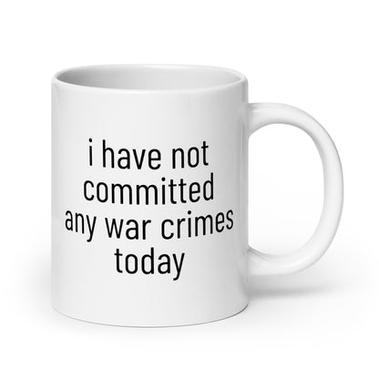 i have not committed any war crimes today Mug