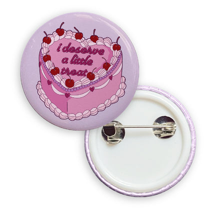 I Deserve A Little Treat Pin