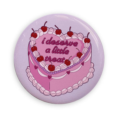 I Deserve A Little Treat Pin