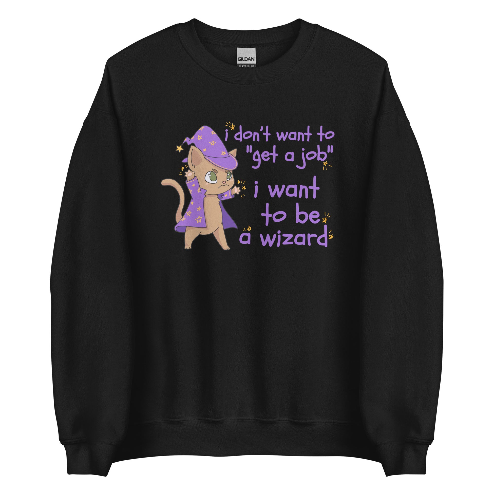 A black crewneck sweatshirt featuring an illustration of a small cat wearing wizard robes and a hat. Text alongside the cat reads "i don't want to "get a job". i want to be a wizard."