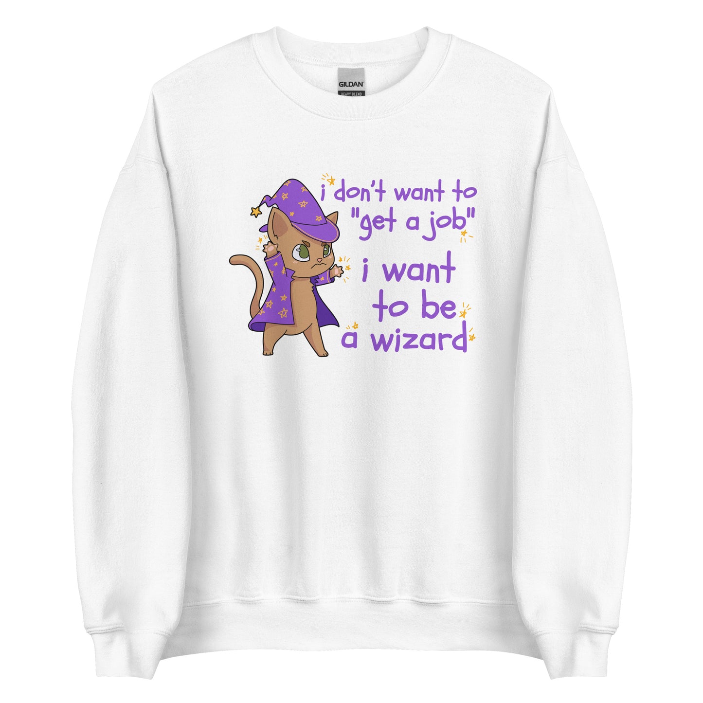 A white crewneck sweatshirt featuring an illustration of a small cat wearing wizard robes and a hat. Text alongside the cat reads "i don't want to "get a job". i want to be a wizard."
