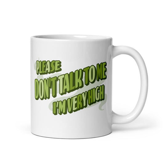 Please Don't Talk To Me, I'm Very High Mug