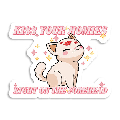 Kiss Your Homies Right On The Forehead Sticker