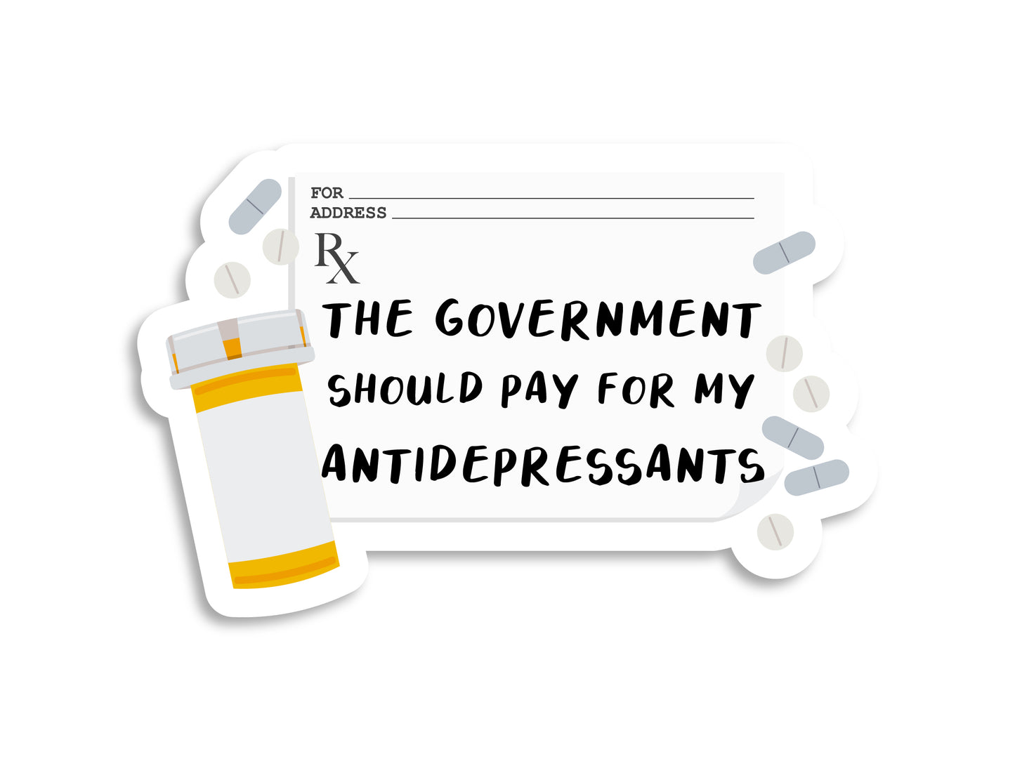 The Government Should Pay For My Antidepressants Sticker