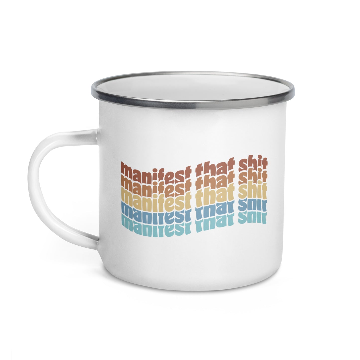 Manifest That Shit Enamel Mug