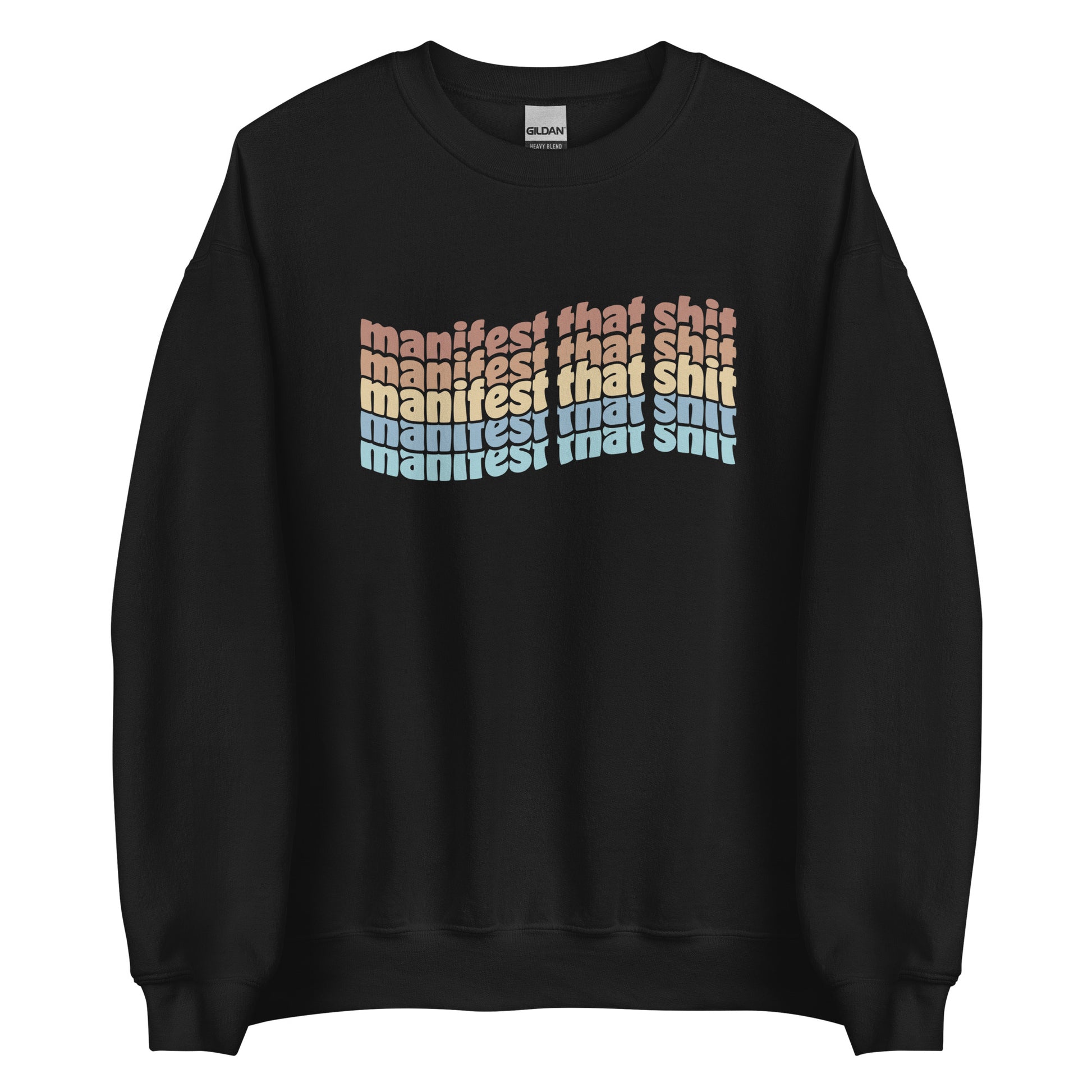 A black crewneck sweatshirt featuring stacked text that reads "manifest that shit" in a rainbow of colors.