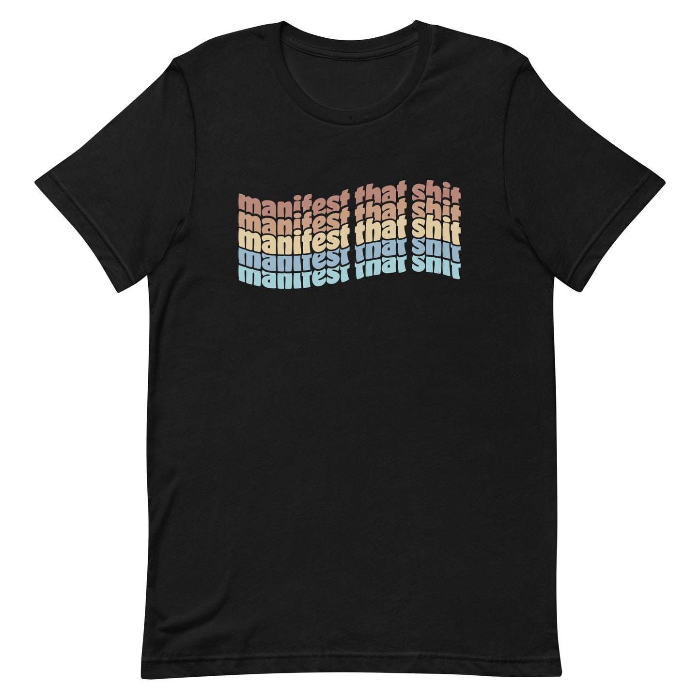 A black crewneck t-shirt featuring stacked text that reads "manifest that shit" in a rainbow of colors.