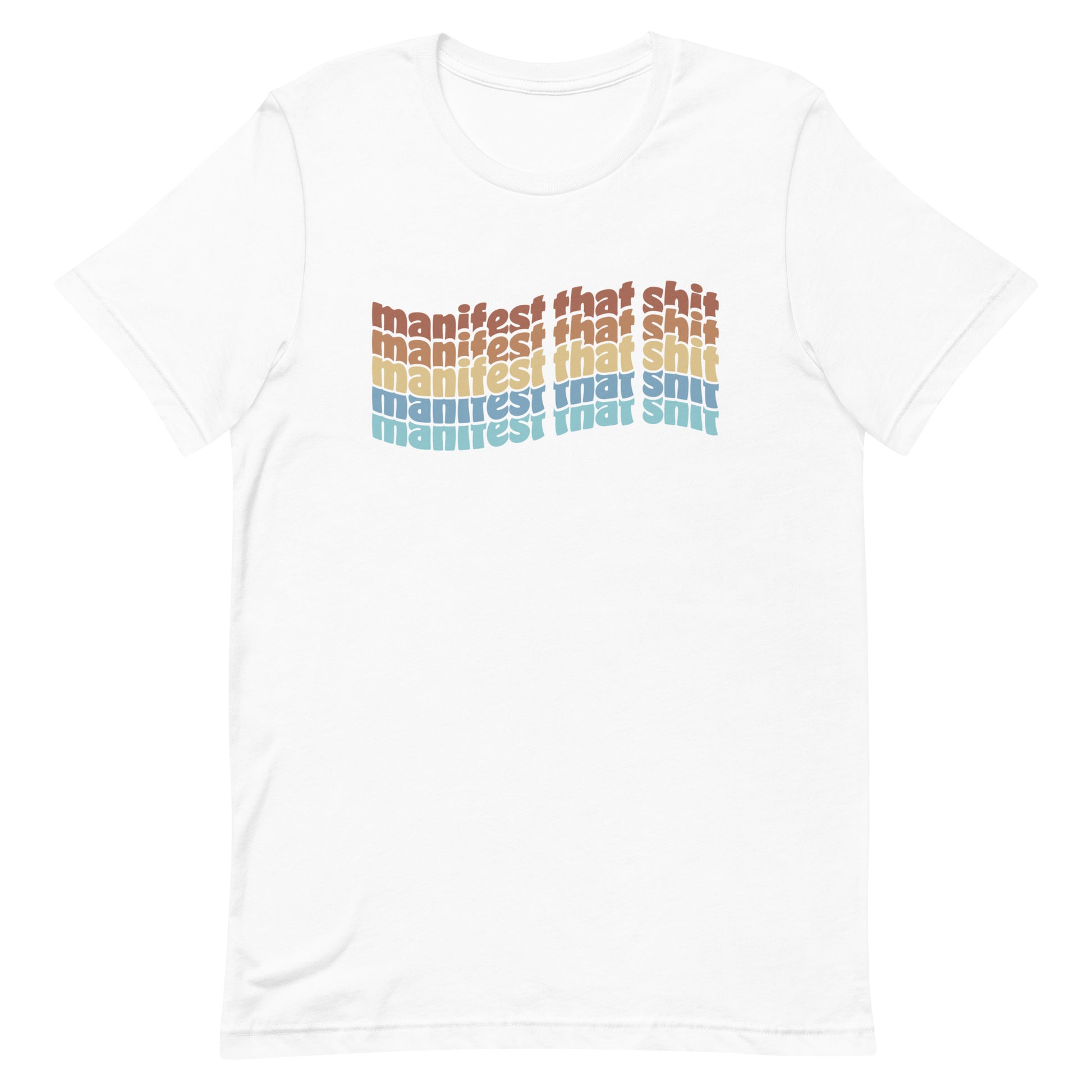 A white crewneck t-shirt featuring stacked text that reads "manifest that shit" in a rainbow of colors.
