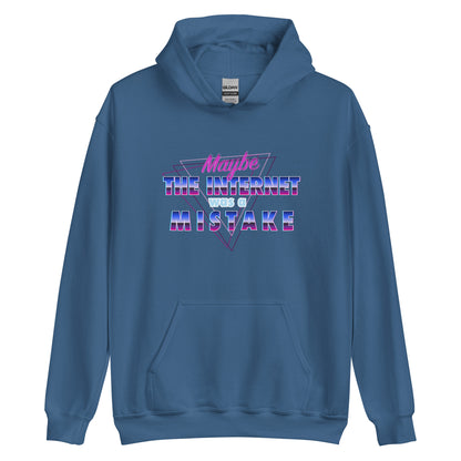 Maybe The Internet Was A Mistake Hoodie