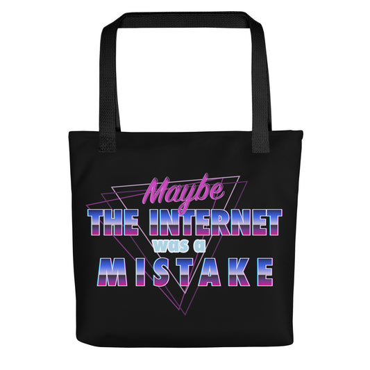 Maybe The Internet Was A Mistake Tote Bag