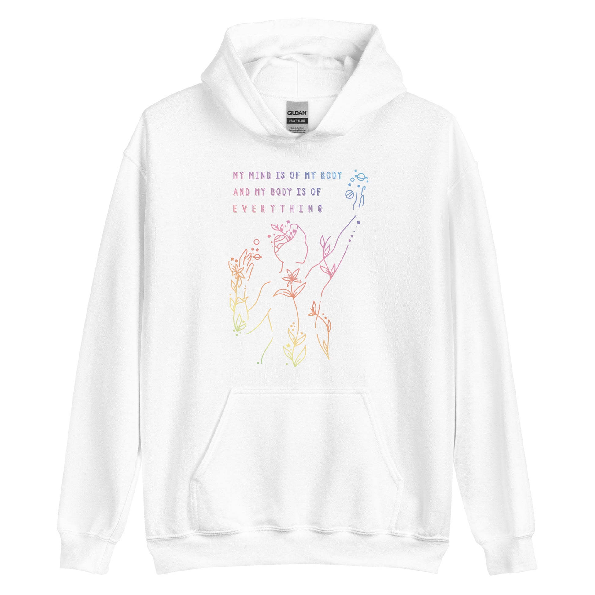 A white hooded sweatshirt featuring an abstract illustration of a figure whose body is spreading out into plants and planets and stars. Text above the figure reads "My mind is of my body and my body is of everything."