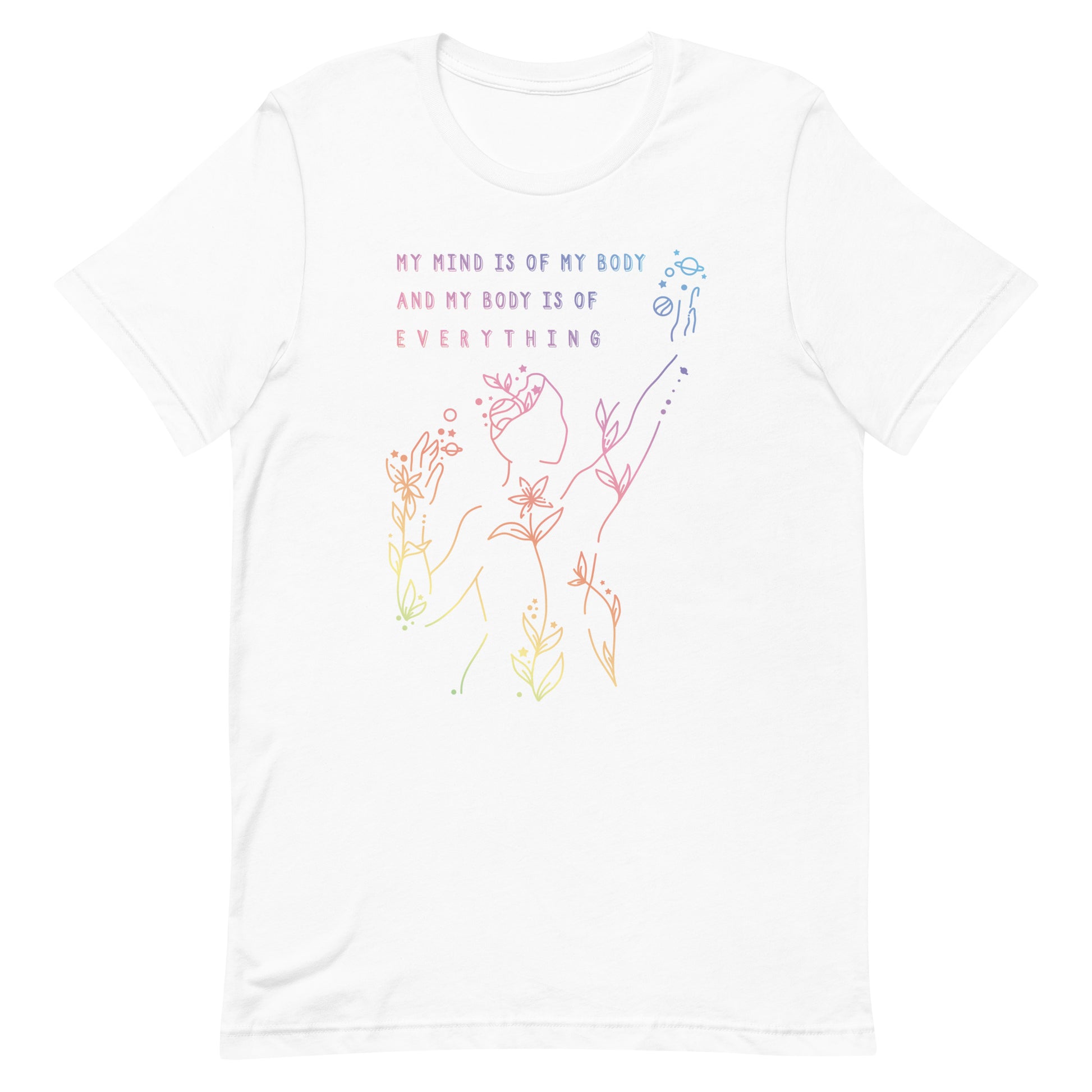 A white crewneck t-shirt, featuring an abstract illustration of a figure whose body is spreading out into plants and planets and stars. Text above the figure reads "My mind is of my body and my body is of everything."