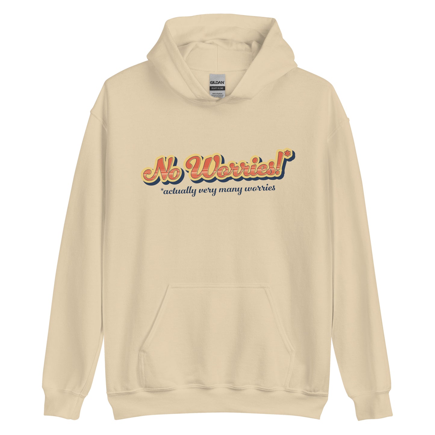 A light beige hooded sweatshirt featuring vintage style text that reads "No worries!* *actually very many worries"