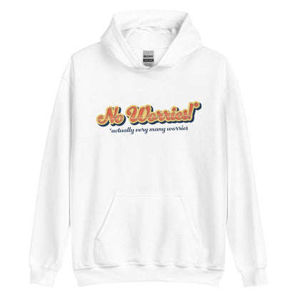 A white hooded sweatshirt featuring vintage style text that reads "No worries!* *actually very many worries"