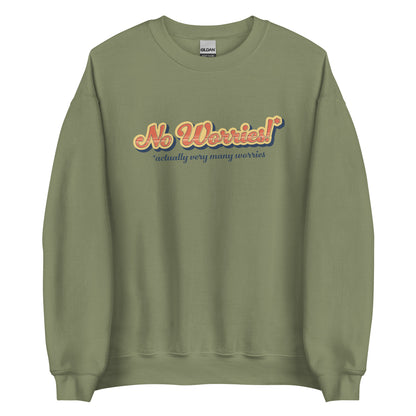 An olive green crewneck sweatshirt featuring vintage-style text that reads "No worries!* *actually very many worries"