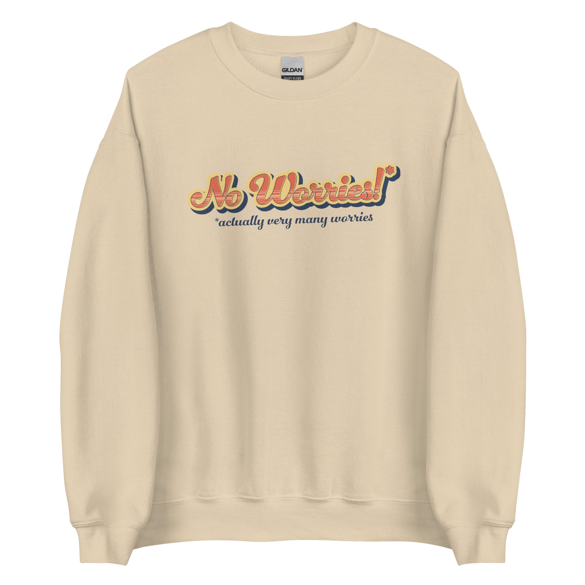 A light beige crewneck sweatshirt featuring vintage-style text that reads "No worries!* *actually very many worries"