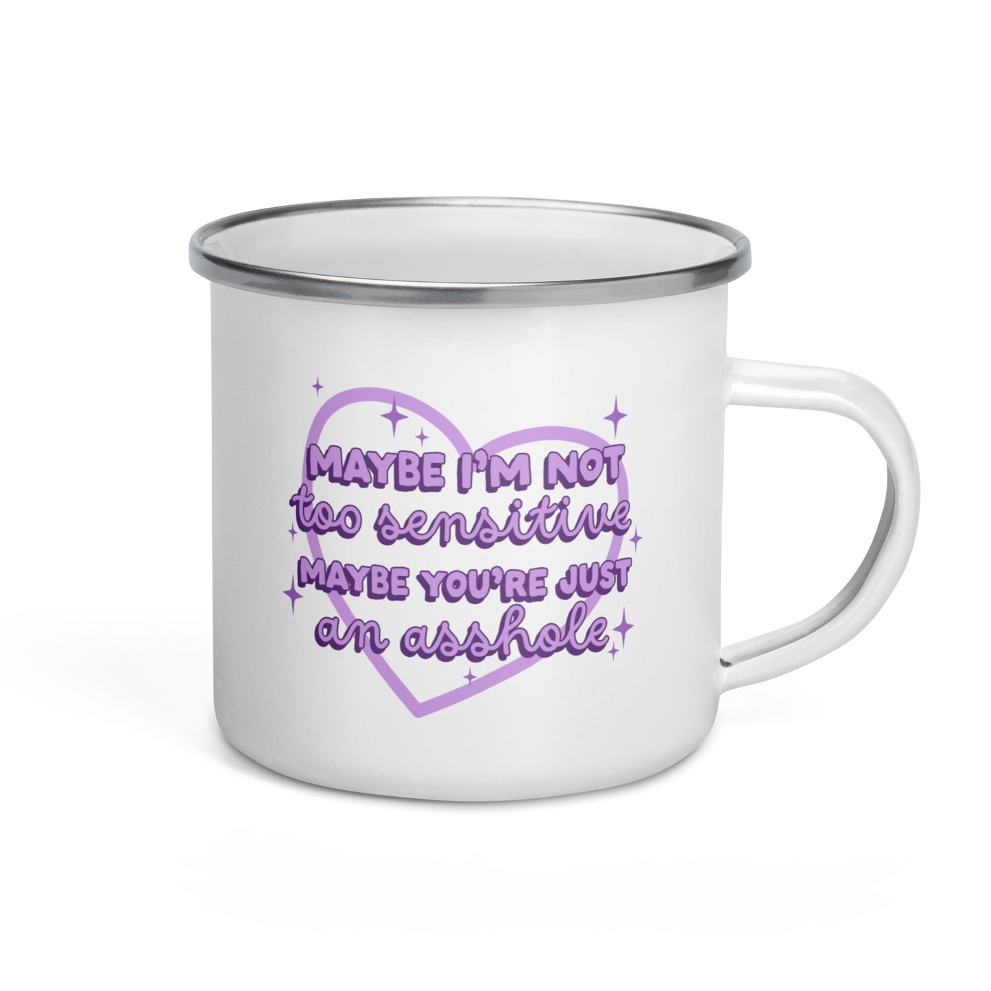 Maybe I'm Not Too Sensitive Enamel Mug