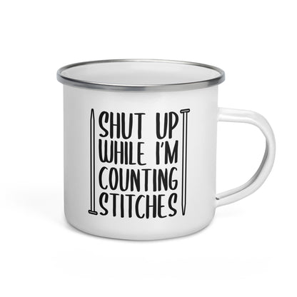 Shut Up While I'm Counting Stitches (Knit) Enamel Mug