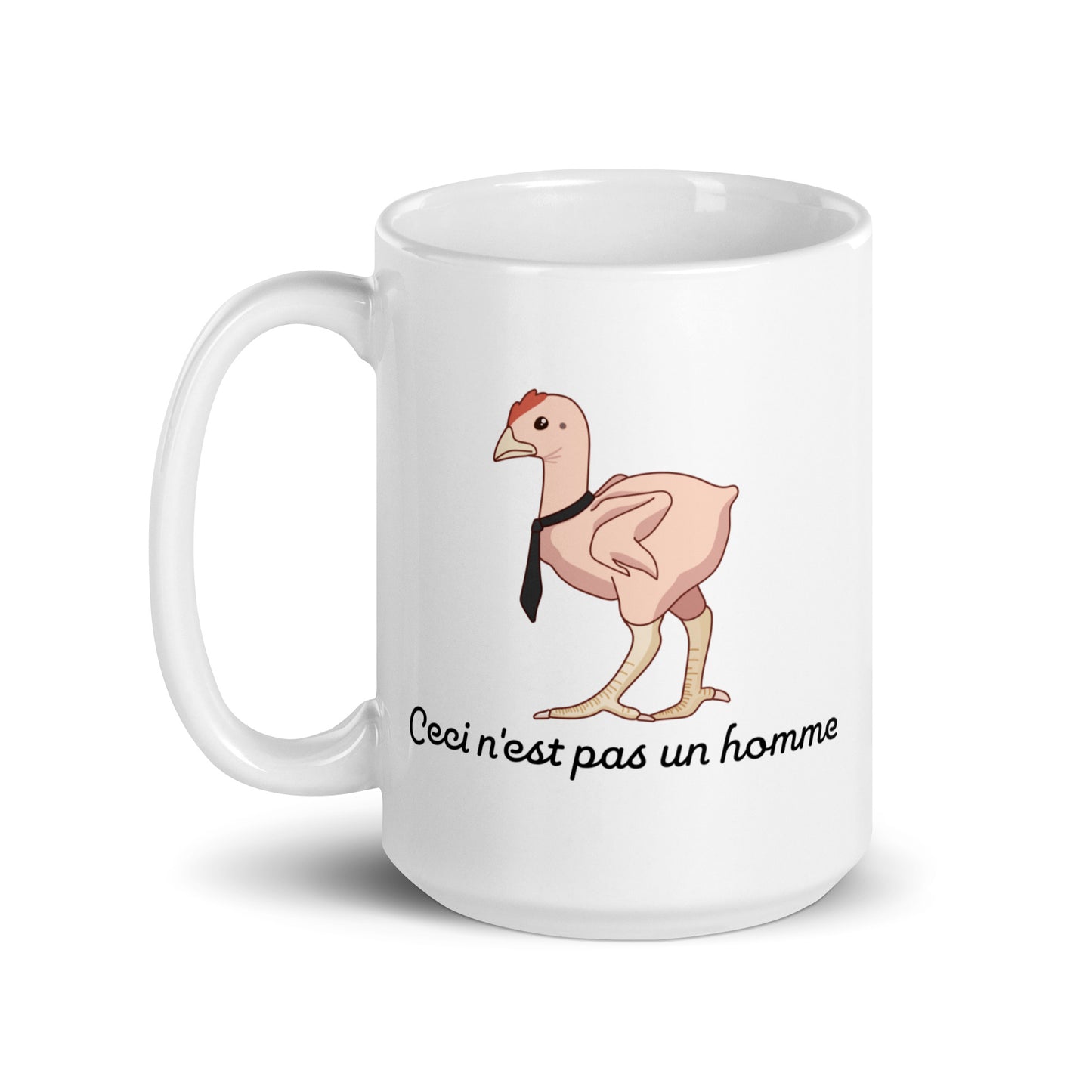A 15 ounce ceramic mug featuring an illustration of a featherless chicken wearing a tie. Text underneath the chicken reads "Ceci n'est pas un homme" in a cursive font.