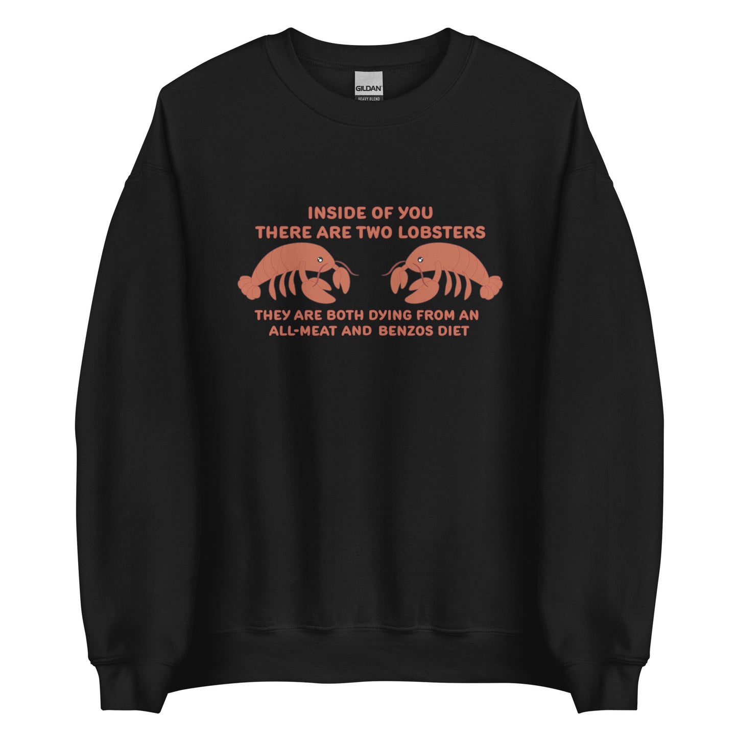 A black crewneck sweatshirt featuring an illustration of two lobsters. Text around the lobsters reads "Inside of you there are two lobsters. They are both dying from an all-meat and benzos diet."