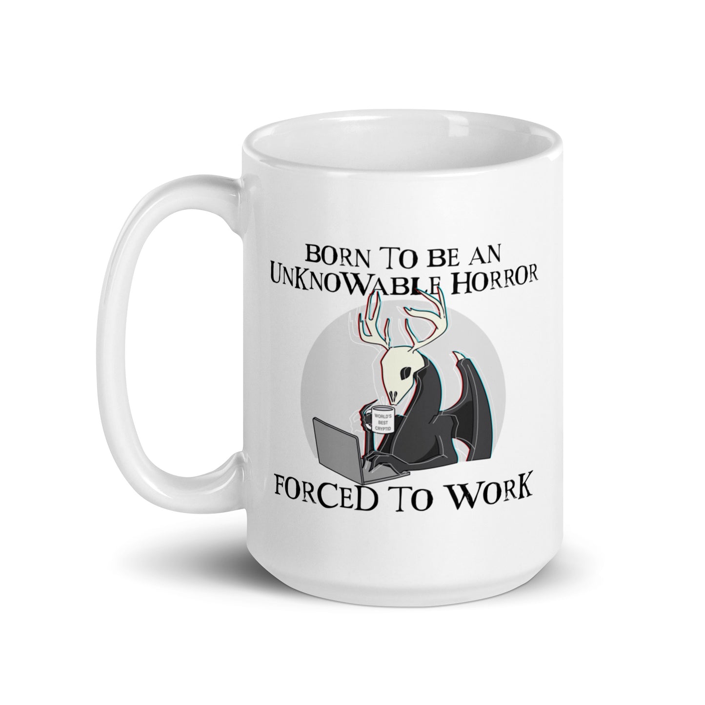 Born To Be An Unknowable Horror, Forced To Work Mug