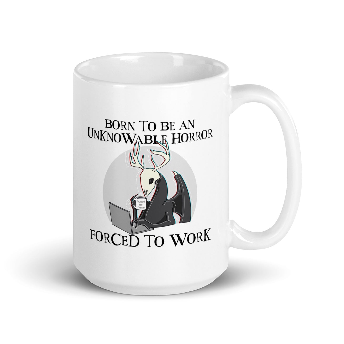 Born To Be An Unknowable Horror, Forced To Work Mug