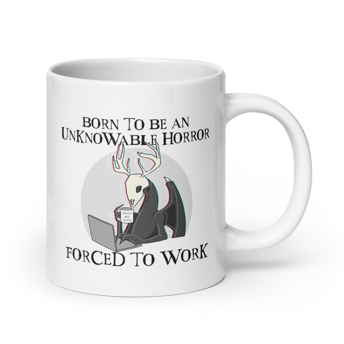 Born To Be An Unknowable Horror, Forced To Work Mug